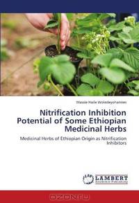 Nitrification Inhibition Potential of Some Ethiopian Medicinal Herbs: Medicinal Herbs of Ethiopian Origin as Nitrification Inhibitors
