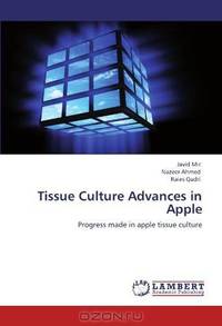 Tissue Culture Advances in Apple: Progress made in apple tissue culture