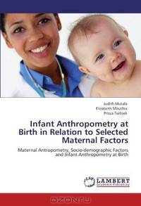 Infant Anthropometry at Birth in Relation to Selected Maternal Factors: Maternal Antropometry, Socio-demographic Factors and Infant Anthropometry at Birth