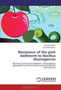 Resistance of the pink bollworm to Bacillus thuringiensis: Resistance of the pink bollworm, Pectinophora gossypiella to the microbial insecticide Bacillus thuringiensis