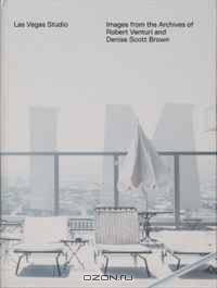 Las Vegas Studio: Images from the Archive of Robert Venturi and Denise Scott Brown