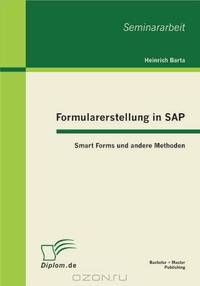 Formularerstellung in SAP: Smart Forms und andere Methoden (German Edition)