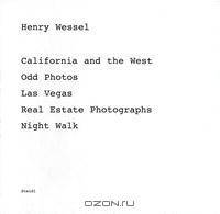 Henry Wessel: California And the West, Odd Photos, Las Vegas, Real Estate Photographs, Night Walk