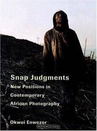 Snap Judgments: New Positions in Contemporary African Photography