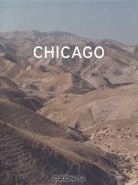 Adam Broomberg & Oliver Chanarin Chicago: Everything That Happened, Happened Here First