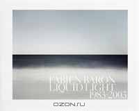 Fabien Baron: Liquid Light 1983-2003