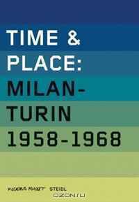 Time & Place, Volume 2: Milano-Turino 1958-1968 (Time & Place)