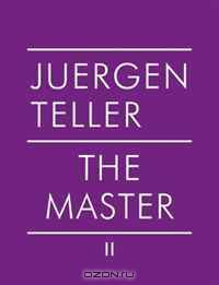 Juergen Teller: The Master II (v. 2)