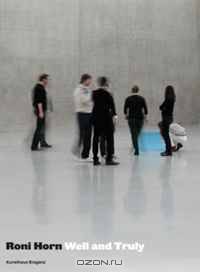 Roni Horn: Well and Truly