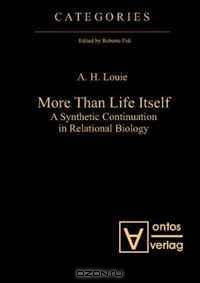 More Than Life Itself: A Synthetic Continuation in Relational Biology (Volume 1)