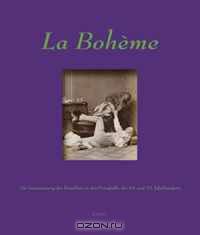 La Boheme: Artists in the 19th and 20th century photography