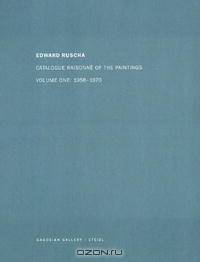 Edward Ruscha: Catalogue RaisonnA© of the Paintings. Volume One: 1958A–1970