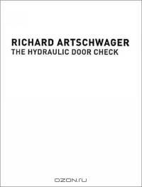 Richard Artschwager: The Hydraulic Door Check