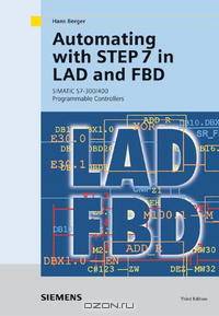 Automating with STEP 7 in LAD and FBD: SIMATIC S7-300/400 Programmable Controllers