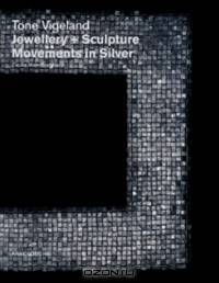 Tone Vigeland, Jewellery + Sculpture: Movements in Silver