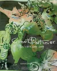 Gilbert Portanier: Oeuvres 2000-2009 (French Edition)