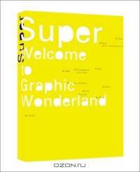 Super: Welcome to Graphic Wonderland