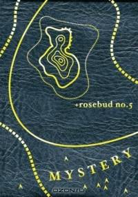 Rosebud No. 5: Mystery
