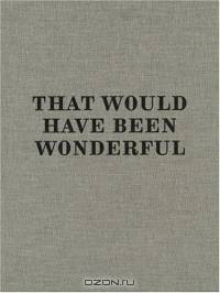 Andro Wekua: That Would Have Been Wonderful