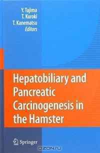 Hepatobiliary and Pancreatic Carcinogenesis in the Hamster