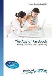 The Age of Facebook: Staying on-line in the 21st century