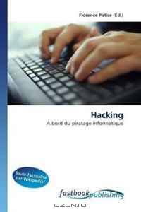 Hacking: A bord du piratage informatique (French Edition)