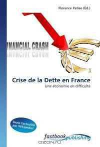Crise de la Dette en France: Une economie en difficulte (French Edition)