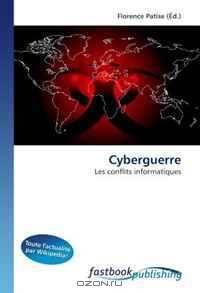 Cyberguerre: Les conflits informatiques (French Edition)