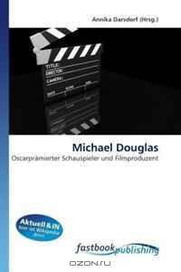 Michael Douglas: Oscarpramierter Schauspieler und Filmproduzent (German Edition)