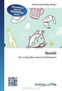 Nestle: Der weltgro?te Lebensmittelkonzern (German Edition)