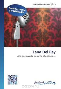 Lana Del Rey: A la dEcouverte de cette chanteuse... (French Edition)