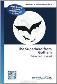 The Superhero from Gotham: Batman and his World