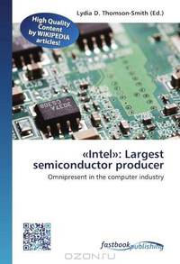 "Intel": Largest semiconductor producer: Omnipresent in the computer industry