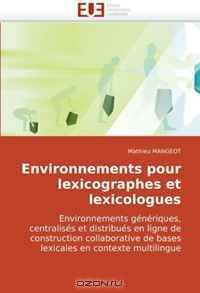 Environnements pour lexicographes et lexicologues: Environnements generiques, centralises et distribues en ligne de construction collaborative de bases ... en contexte multilingue (French Edition)