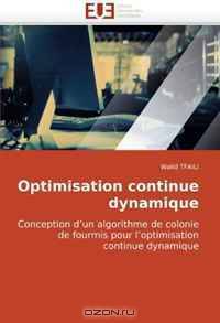 Optimisation continue dynamique: Conception d?un algorithme de colonie de fourmis pour l?optimisation continue dynamique (French Edition)