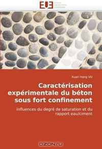 Caracterisation experimentale du beton sous fort confinement: influences du degre de saturation et du rapport eau/ciment (French Edition)