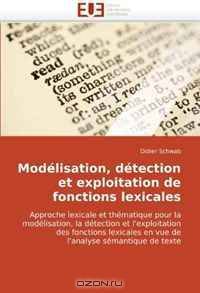 Modelisation, detection et exploitation de fonctions lexicales: Approche lexicale et thematique pour la modelisation, la detection et l