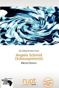 Angela Schmid (Schauspielerin) (German Edition)
