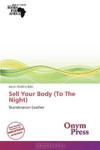 Sell Your Body (To The Night)