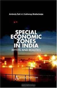 Special Economic Zones in India: Myths and Realities (Anthem Press India)