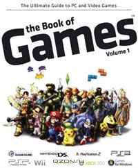 The Book of Games Volume 1: The Ultimate Guide to PC and Video Games (Book of Games series)
