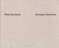 Paul Graham: Europe, America