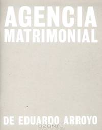 Eduardo Arroyo: Agencia Matrimonial: Artist