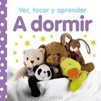 Ver, Tocar Y Aprender A Dormir / See, Touch And Learn To Sleep (Manipulativo) (Spanish Edition)