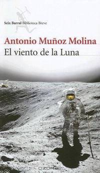 El Viento De La Luna/ the Wind of the Moon (Biblioteca Breve / Brief Library)