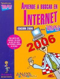 Aprende a Buscar En Internet Para Torpes 2006/ Learn How to Search on the Internet for Dummies 2006 (Informatica Para Torpes / Computer for Dummies)