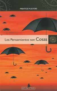 LOS PENSAMIENTOS SON COSAS (New Thought (Sirio)) (Spanish Edition)