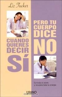 Cuando Quieres Decir Si Pero Tu Cuerpo Dice No/when You Want to Say Yes but You Body Says No