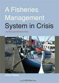 A Fisheries Management System in Crisis: The EU Commom Fisheries Policy