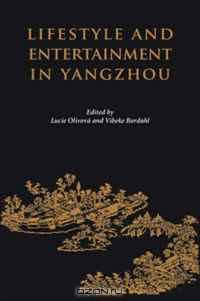 Lifestyle and Entertainment in Yangzhou (Nias Studies in Asian Topics)